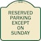 Signmission Designer Series Except on Sunday, Tan & Green Heavy-Gauge Aluminum Sign, 18" L, 18" H, TG-1818-24060 A-DES-TG-1818-24060 - alternate 1